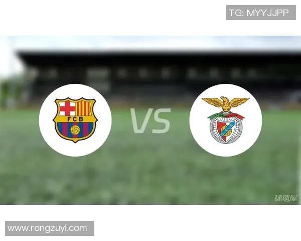 友谊赛精彩对决巴萨与本菲卡战成平局战术解析引人关注